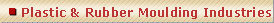 Plastic and Rubber Moulding Industries